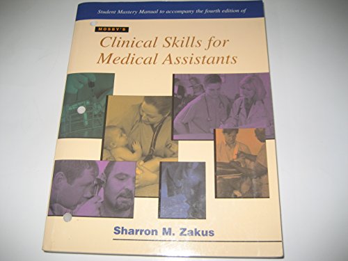 Clinical Skills for Medical Assistants (Student Mastery Manual) (9780323012973) by Zakus RN BA MS CMA, Sharron M.; Zakus, Sharon