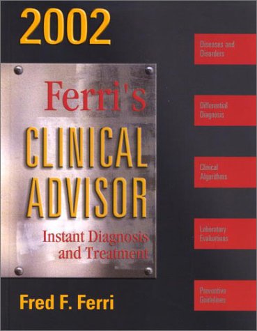 Stock image for Ferri's Clinical Advisor 2002: Instant Diagnosis and Treatment (FERRI TEXTBOOK) for sale by HPB-Red