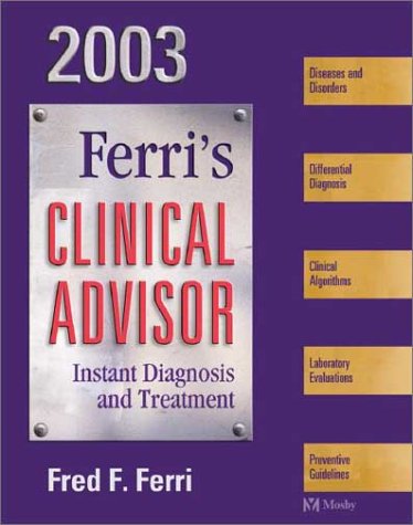 Stock image for Ferris Clinical Advisor: Instant Diagnosis Treatment, 2003 for sale by Austin Goodwill 1101