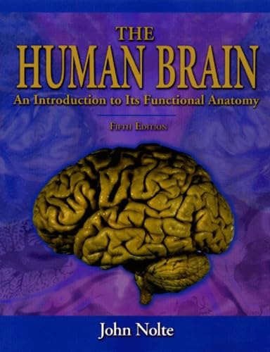 Imagen de archivo de The Human Brain: An Introduction to Its Functional Anatomy (Human Brain: An Introduction to its Functional Anatomy (Nolte)) a la venta por SecondSale