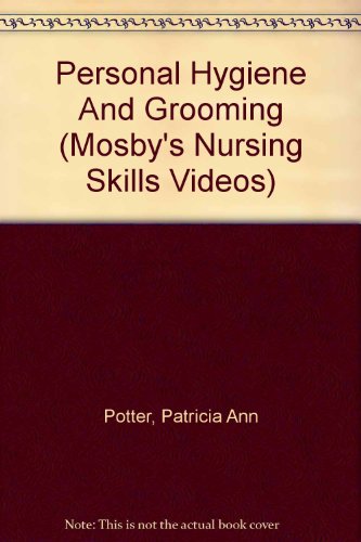 Personal Hygiene And Grooming (Mosby's Nursing Skills Videos) (9780323013611) by Potter, Patricia Ann