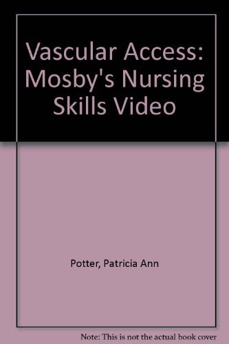 Vascular Access: Mosby's Nursing Skills Video (9780323013918) by Potter, Patricia Ann