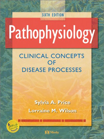 Pathophysiology: Clinical Concepts of Disease Processes (9780323014557) by Price RN PhD, Sylvia A.; Wilson RN PhD, Lorraine M.; Price, Sylvia A.; Wilson