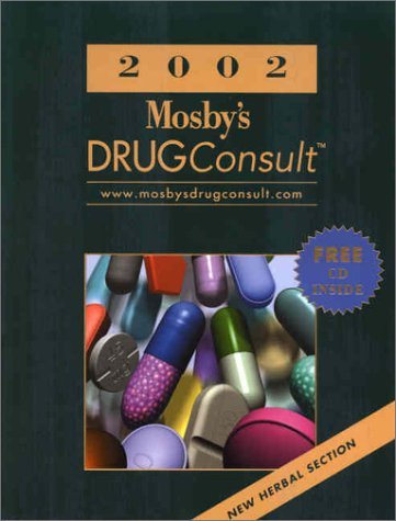 2002 Mosby's Drug Consult: A Comprehensive Reference for Brand and Generic Prescription Drugs (9780323017664) by Mosby