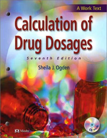 Stock image for Calculation of Drug Dosages Ogden RN MSN, Sheila J. for sale by Orphans Treasure Box