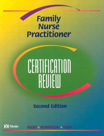 Family Nurse Practitioner Certification Review (9780323019767) by Pamela Stinson Kidd; Denise L. Robinson; Cheryl Kish