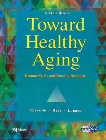 Imagen de archivo de Toward Healthy Aging: Human Needs & Nursing Response a la venta por ThriftBooks-Atlanta