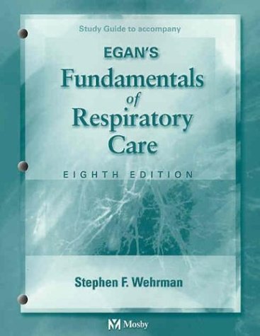 Study Guide to Accompany Egan's Fundamentals of Respiratory Care (9780323022095) by Wilkins PhD RRT FAARC, Robert L.; Stoller MD MS FAARC FCCP, James K.