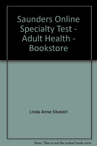 Saunders Online Specialty Test - Adult Health - Boxed Version (9780323022491) by Silvestri PhD RN FAAN, Linda Anne
