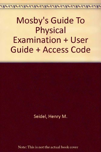 Health Assessment Online to Accompany Mosby's Guide to Physical Examination (Access Code, and Textbook Package) (9780323023177) by Seidel MD, Henry M.; Robinson PhD FNP RN, Kris; Mansen PhD RN, Thom