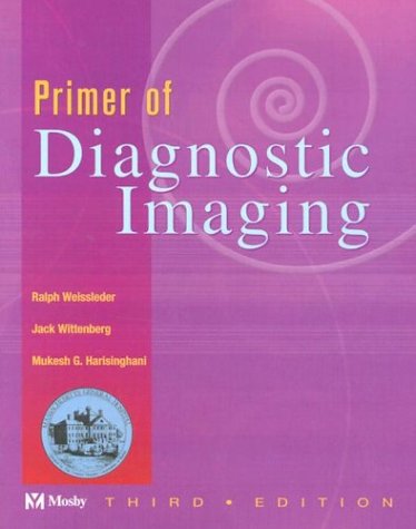 Primer of Diagnostic Imaging (9780323023283) by Weissleder, Ralph; Wittenberg, Jack; Harisinghani, Mukesh G.