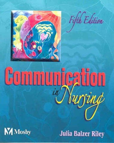 Beispielbild fr Communication in Nursing (Communication in Nursing (Balzer-Riley)) zum Verkauf von Wonder Book