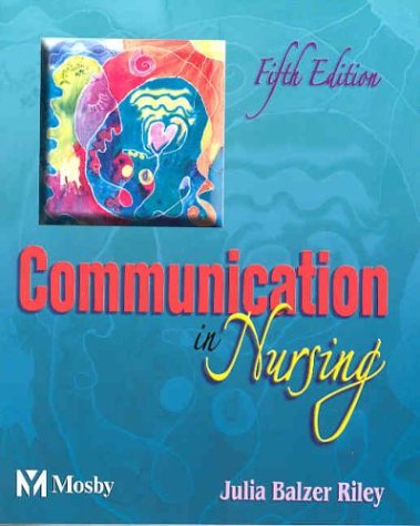 Imagen de archivo de Communication in Nursing (Communication in Nursing (Balzer-Riley)) a la venta por Wonder Book