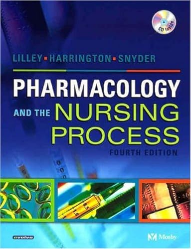 Pharmacology and the Nursing Process with CD-ROM, 4e (9780323024082) by Linda Lilley; Scott Harrington; Julie Snyder