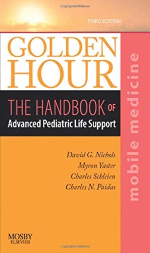 Stock image for Golden Hour : The Handbook of Advanced Pediatric Life Support (Mobile Medicine Series) for sale by Better World Books