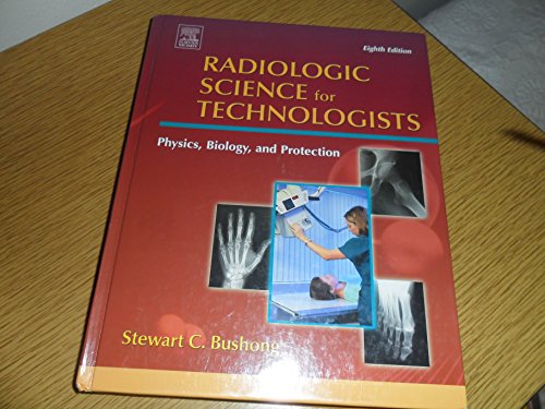 Imagen de archivo de Radiologic Science for Technologists Physics, Biology and Protection a la venta por Goodwill Books