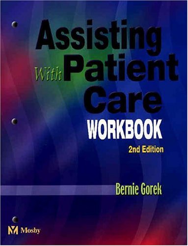 Assisting with Patient Care Workbook, 2nd Edition (9780323026581) by Bernie Gorek