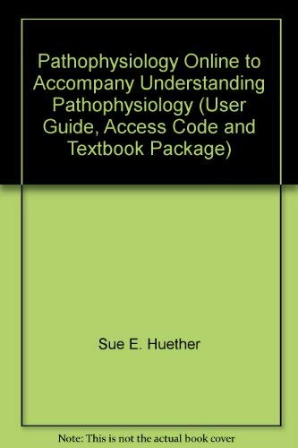 Pathophysiology Online to Accompany Understanding Pathophysiology (User Guide, Access Code and Textbook Package) (9780323028110) by Sue E. Huether; Kathryn L. McCance; Valentina Brashers