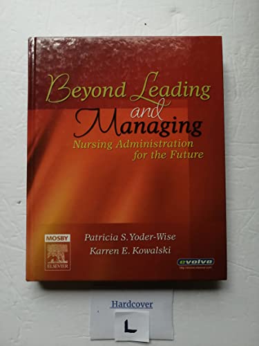 Beispielbild fr Beyond Leading and Managing : Nursing Administration for the Future zum Verkauf von Better World Books