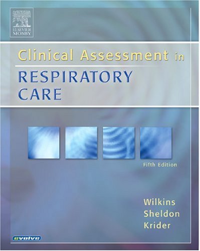 Stock image for Clinical Assessment In Respiratory Care Wilkins PhD RRT FAARC, Robert L.; Sheldon MD FACP FCCP, Richard L. and Krider RN MS, Susan Jones for sale by Aragon Books Canada