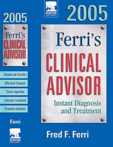 9780323029735: Ferri's Clinical Advisor 2005: Instant Diagnosis and Treatment (FERRI TEXTBOOK)
