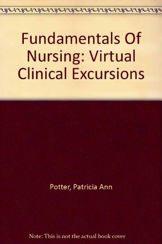 Virtual Clinical Excursions 2.0 to Accompany Fundamentals of Nursing (9780323030014) by Potter, Patricia A.; Tashiro, Jay; Sullins, Ellen; Long, Gina