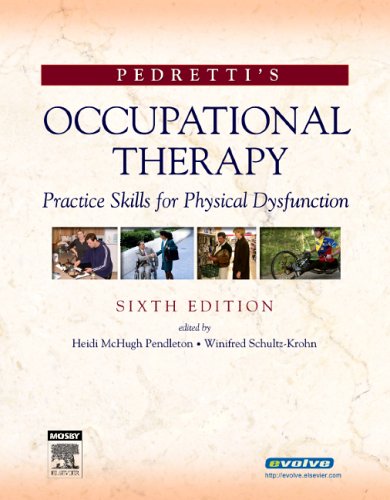 Stock image for Pedretti's Occupational Therapy: Practice Skills for Physical Dysfunction (Occupational Therapy Skills for Physical Dysfunction (Pedretti)) for sale by SecondSale