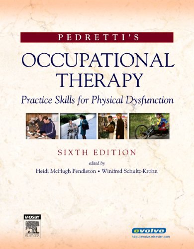 Pedretti's Occupational Therapy: Practice Skills for Physical Dysfunction (Occupational Therapy S...