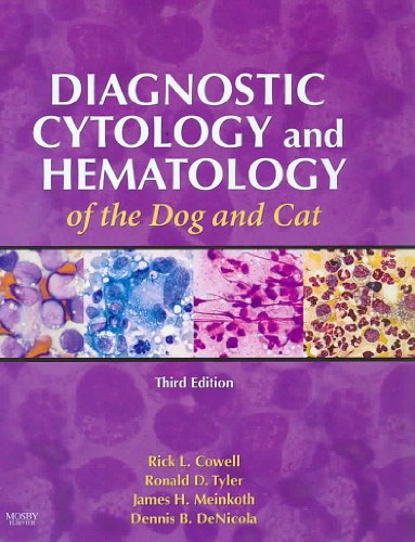 Diagnostic Cytology and Hematology of the Dog and Cat (9780323034227) by Cowell DVM MS MRCVS DACVP, Rick L.; Tyler DVM PhD DACVP DABT, Ronald D.; Meinkoth DVM PhD DACVP, James H.; DeNicola DVM PhD DACVP, Dennis B.