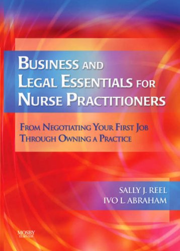 Stock image for Business and Legal Essentials for Nurse Practitioners: From Negotiating Your First Job Through Owning a Practice for sale by SecondSale