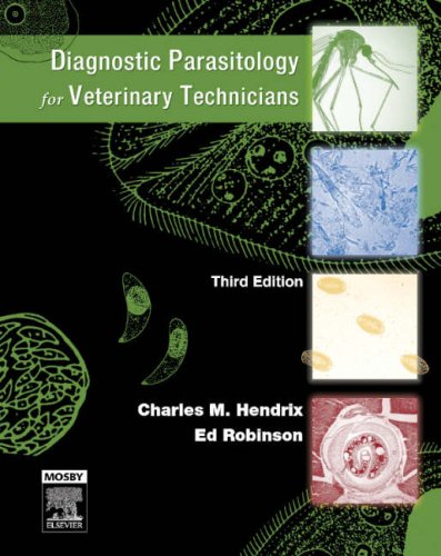 Diagnostic Parasitology for Veterinary Technicians, 3rd Edition (9780323036146) by Charles M. Hendrix; Ed Robinson