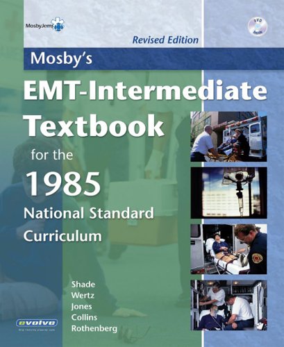 Mosby's Emt-Intermediate Textbook for the 1985 National Standard Curriculum (9780323039857) by Shade, Bruce R.; Collins, Thomas E., M.D.; Wertz, Elizabeth; Jones, Shirley A.; Rothenberg, Mikel A.