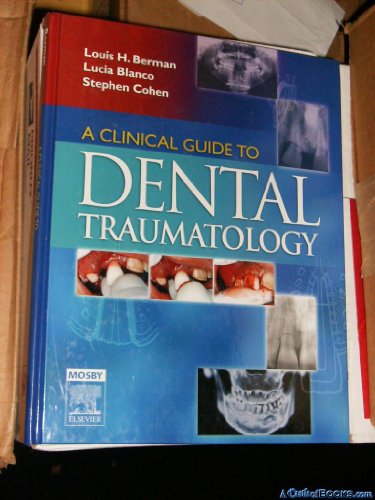 A Clinical Guide to Dental Traumatology (9780323040396) by Berman DDS FACD, Louis H.; Blanco Endodontist DDS, Lucia; Cohen MA DDS FICD FACD, Stephen