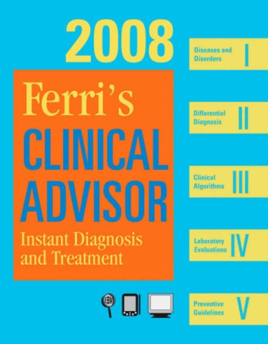 Stock image for Ferri's Clinical Advisor 2008: Instant Diagnosis and Treatment, Book, Website & PocketConsult Handheld Software for sale by HPB-Red