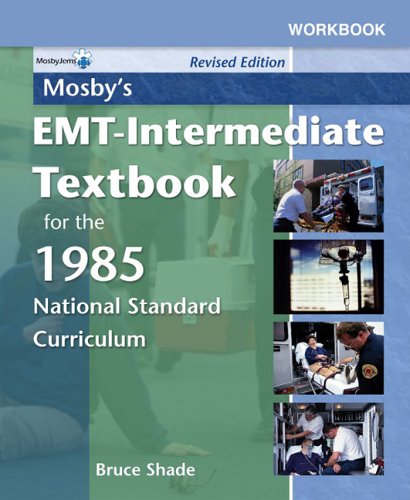 Workbook f/ Mosby's EMT-Intermediate Textbook f/ 1985 Nat'l Std Curriculum (9780323041799) by Bruce R. Shade