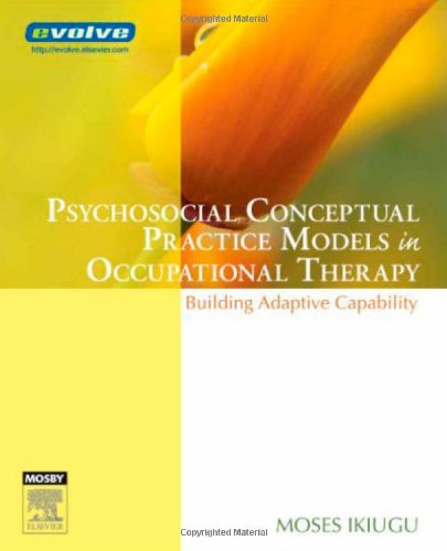 Beispielbild fr Psychosocial Conceptual Practice Models in Occupational Therapy: Building Adaptive Capability zum Verkauf von Anybook.com