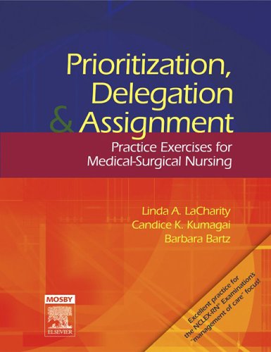 Beispielbild fr Prioritization, Delegation, and Assignment: Practice Exercises for Medical-Surgical Nursing zum Verkauf von BooksRun