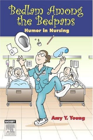 Beispielbild fr Bedlam among the Bedpans : Humor in Nursing zum Verkauf von Better World Books