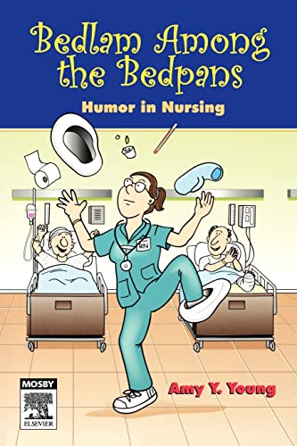 9780323045247: Bedlam Among the Bedpans: Humor in Nursing