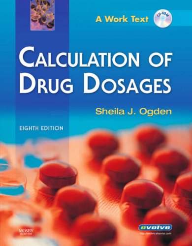 Calculation of Drug Dosages: A Work Text (9780323045889) by Ogden MSN RN, Sheila J.