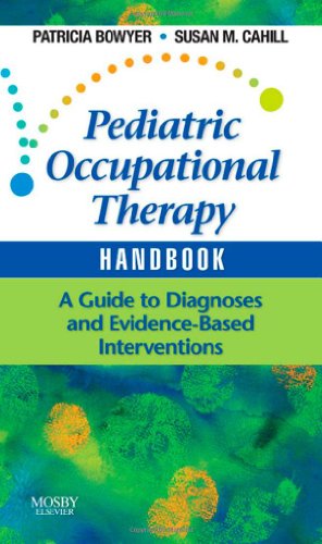 Beispielbild fr Pediatric Occupational Therapy Handbook : A Guide to Diagnoses and Evidence-Based Interventions zum Verkauf von Better World Books