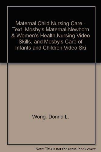Beispielbild fr Maternal Child Nursing Care - Text, Mosby's Maternal-Newborn & Women's Health Nursing Video Skills, and Mosby's Care of Infants and Children Video Skills Package zum Verkauf von ThriftBooks-Dallas