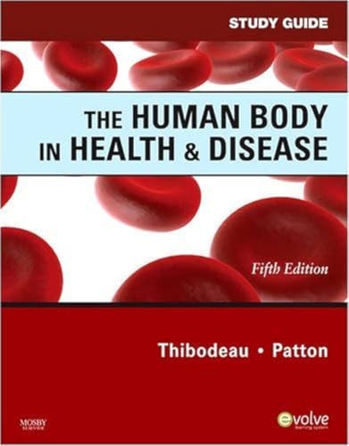 Study Guide for The Human Body in Health & Disease (9780323054874) by Thibodeau PhD, Gary A.; Patton PhD, Kevin T.; Swisher RN EdD, Linda