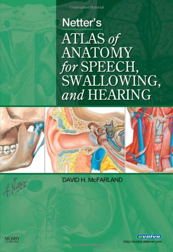 9780323056564: Netter's Atlas of Anatomy for Speech, Swallowing, and Hearing