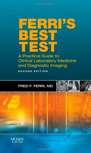 Stock image for Ferri's Best Test: A Practical Guide to Clinical Laboratory Medicine and Diagnostic Imaging (Ferri's Medical Solutions) for sale by HPB-Red