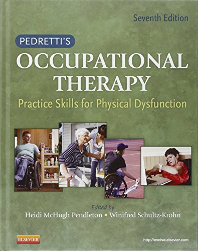 Stock image for Pedretti's Occupational Therapy: Practice Skills for Physical Dysfunction, 7e (Occupational Therapy Skills for Physical Dysfunction (Pedretti)) for sale by BookHolders