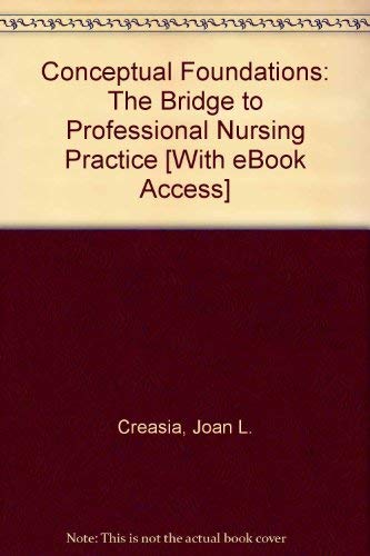 Conceptual Foundations - Text and E-Book Package: The Bridge to Professional Nursing Practice (9780323059602) by Creasia PhD RN, Joan L.; Parker PhD RN FAAN, Barbara