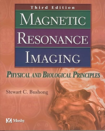 Magnetic Resonance Imaging - Text and E-Book Package: Physical and Biological Principles (9780323061285) by Bushong ScD FAAPM FACR, Stewart C.