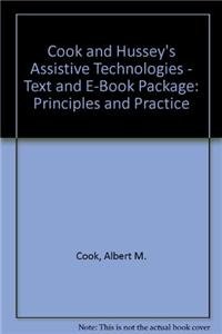 Cook and Hussey's Assistive Technologies - Text and E-Book Package: Principles and Practice (9780323062275) by Albert M. Cook; Jan Miller Polgar