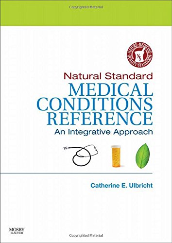 Natural Standard Medical Conditions Reference: An Integrative Approach - Natural Standard, Ulbricht PharmD, Catherine